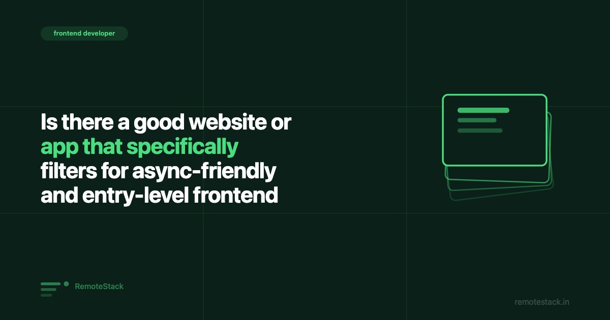 Is there a good website or app that specifically filters for async-friendly and entry-level frontend positions